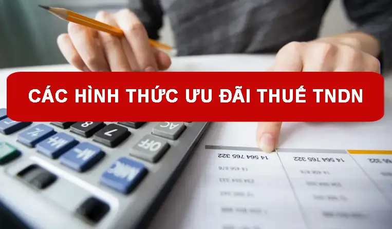 cac-hinh-thuc-uu-dai-thue-thu-nhap-doanh-nghiep