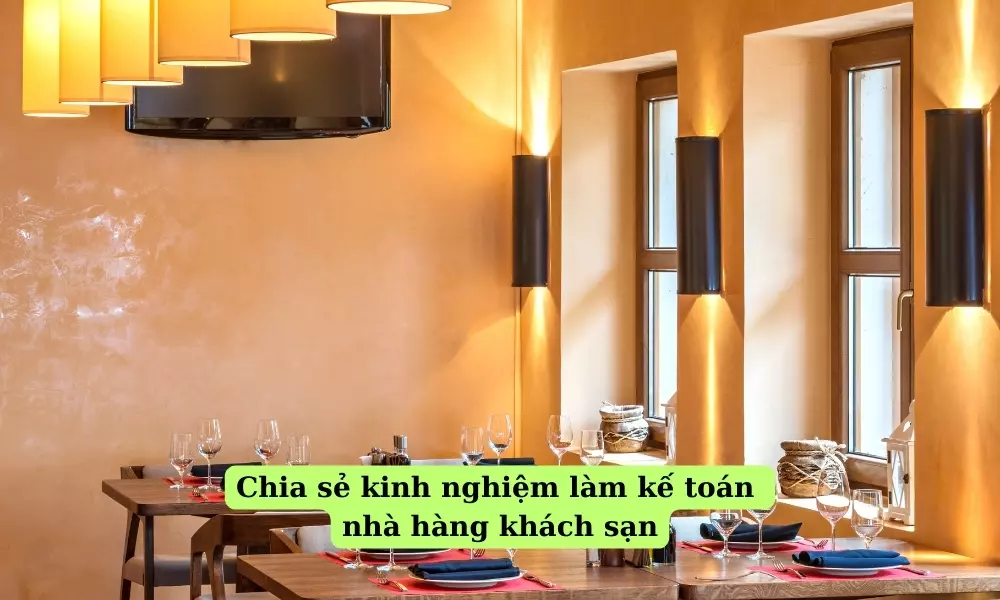 chia-se-kinh-nghiem-lam-ke-toan-nha-hang-khach-san