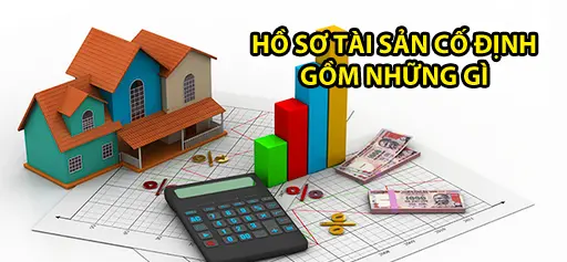 ho-so-tai-san-co-dinh-gom-nhung-gi