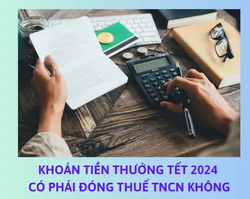 khoan-tien-thuong-tet-2024-co-phai-dong-thue-tncn-khong