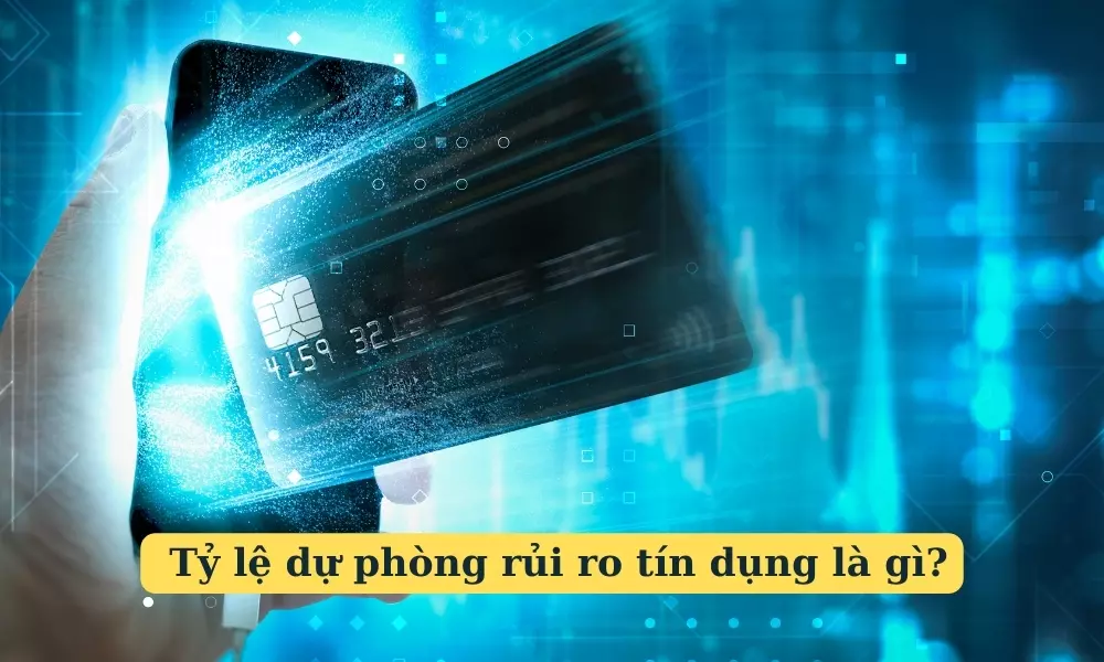 ty-le-du-phong-rui-ro-tin-dung-la-gi