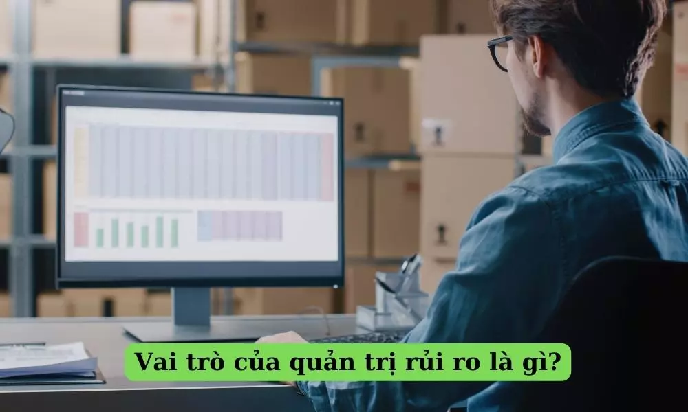 vai-tro-cua-quan-tri-rui-ro-la-gi