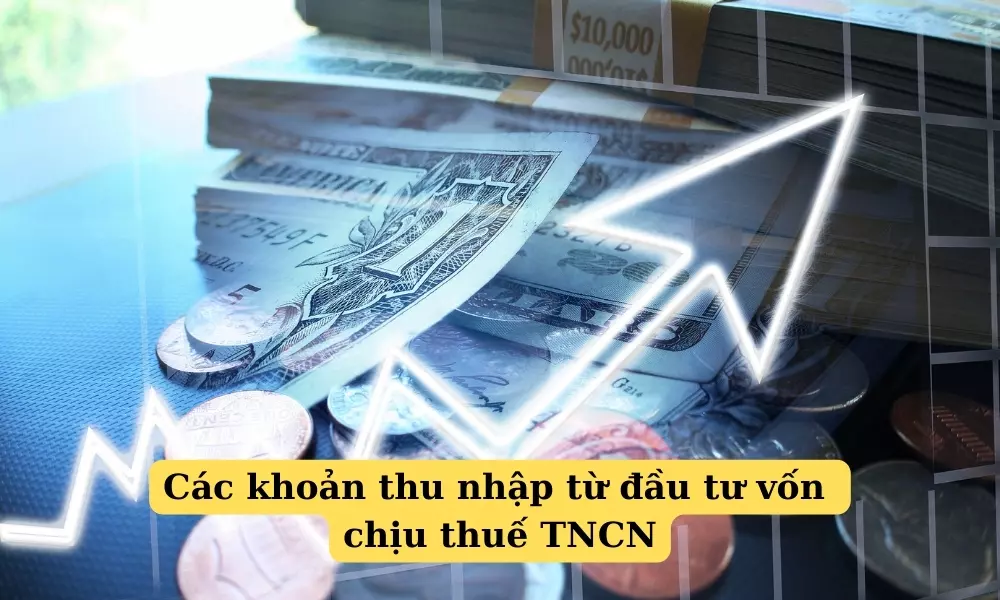 cac-khoan-thu-nhap-tu-dau-tu-von-chiu-thue-tncn