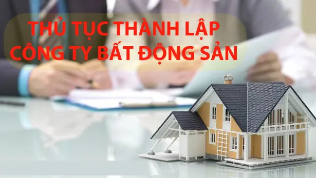 thu-tuc-thanh-lap-cong-ty-bat-dong-san