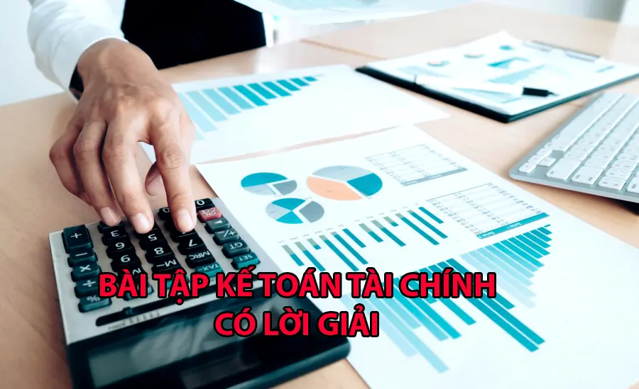 bai-tap-ke-toan-tai-chinh-co-loi-giai